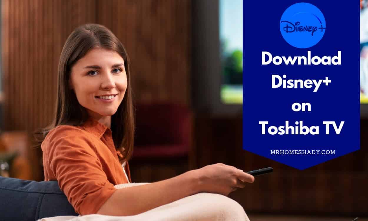 How to Get Disney Plus on Toshiba Smart TV
